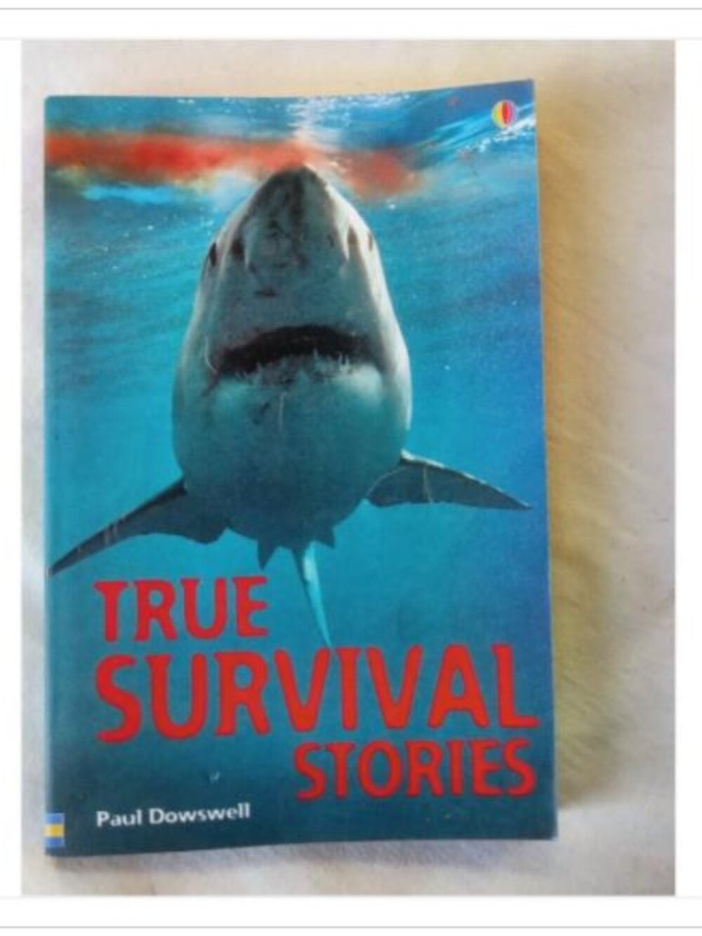 True Survival Stories Paul Dowswell 2002 First Edition Paperback Book Vintage